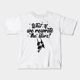 What if we rewrite the stars? Kids T-Shirt